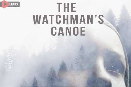 The Watchmans Canoe 2017