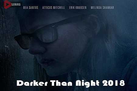 فیلم Darker Than Night 2018