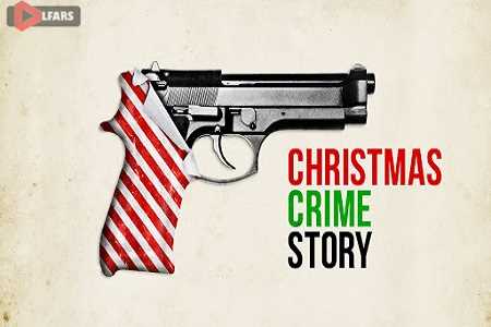 فیلم Christmas Crime Story 2017