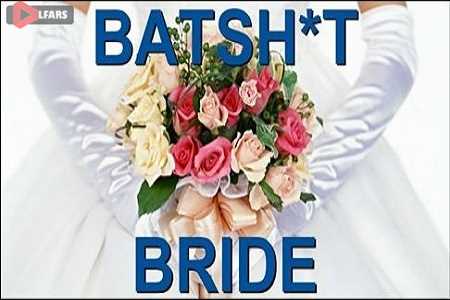 Batsh t Bride 2019.