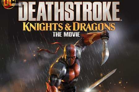 Deathstroke Knights Dragons The Movie 2020