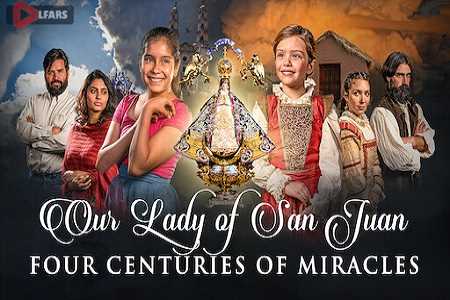 Our Lady of San Juan Four Centuries of Miracles 2021