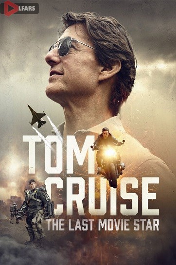 Tom Cruise The Last Movie Star 2023