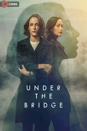 سریال Under the Bridge 2024