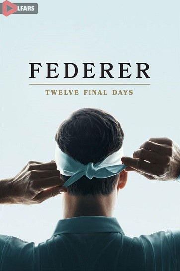 مستند Federer: Twelve Final Days 2024