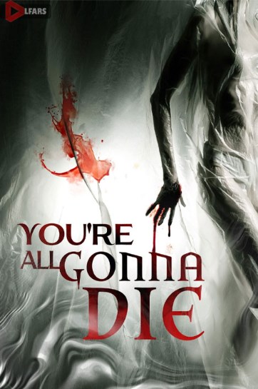 فیلم You’re All Gonna Die 2023