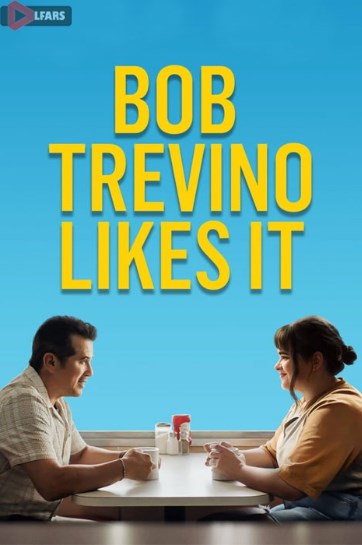 فیلم Bob Trevino Likes It 2024