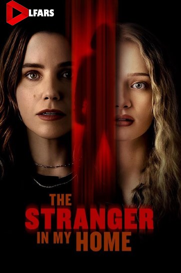 فیلم The Stranger in My Home 2025
