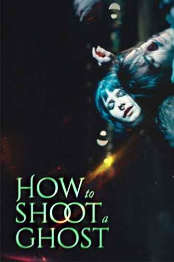 دانلود فیلم How to Shoot a Ghost 2025